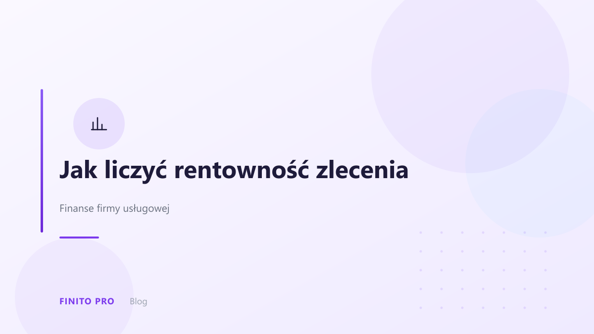 Jak liczyć rentowność zlecenia w firmie usługowej